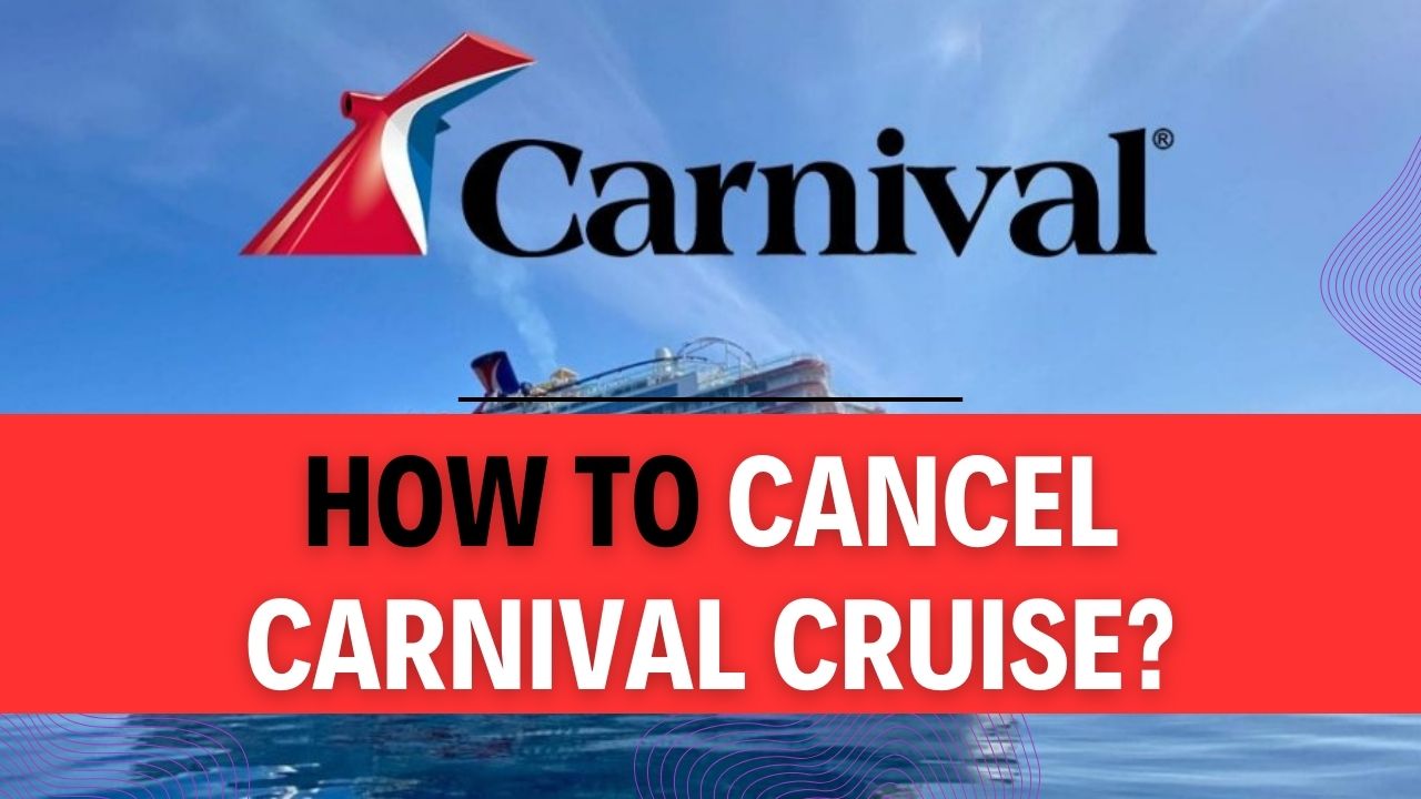 How To Cancel Carnival Cruise