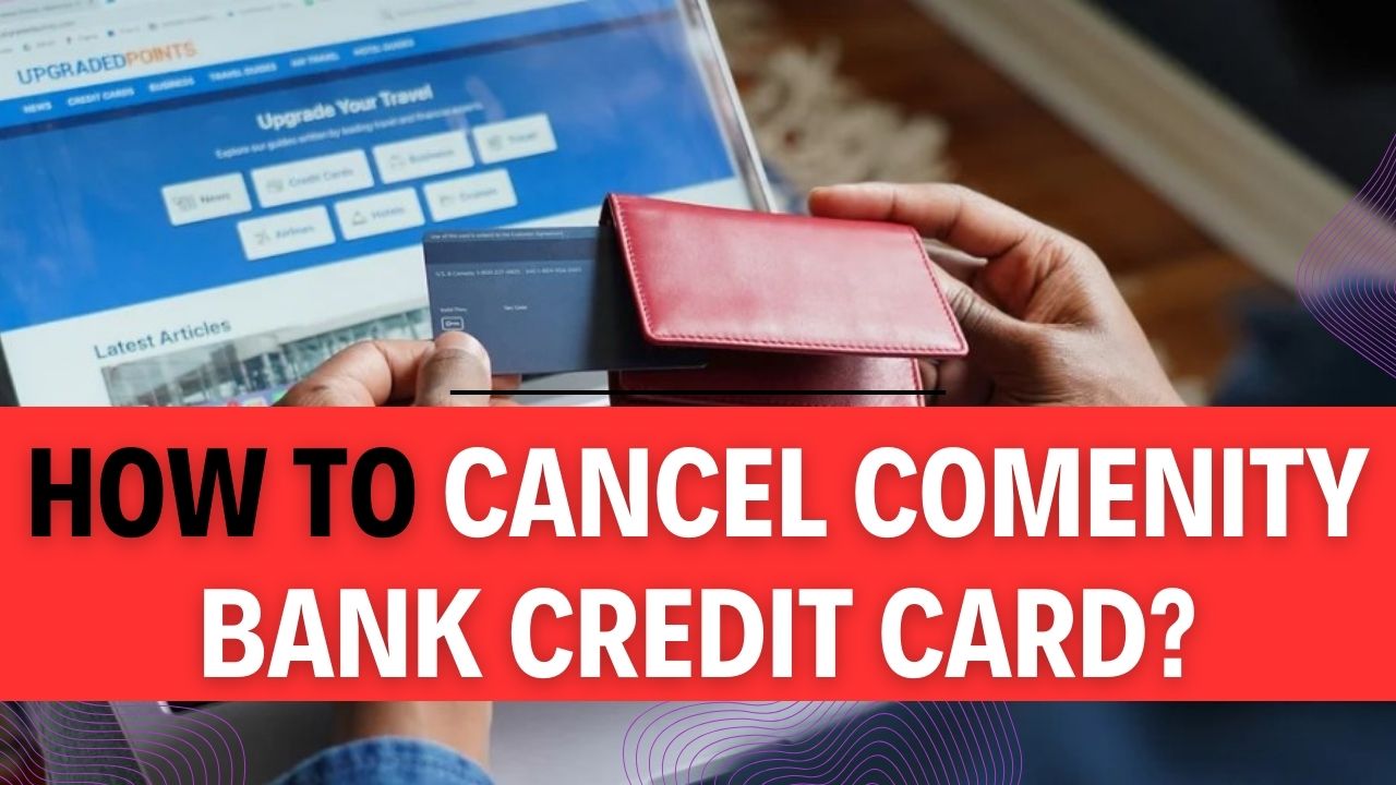 How To Cancel Comenity Bank Credit Card