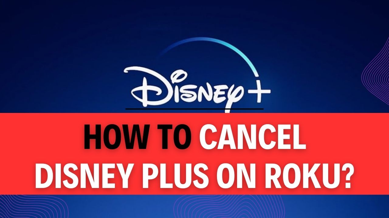 How To Cancel Disney Plus On Roku