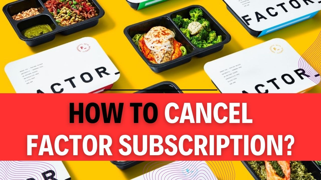 How To Cancel Factor Subscription