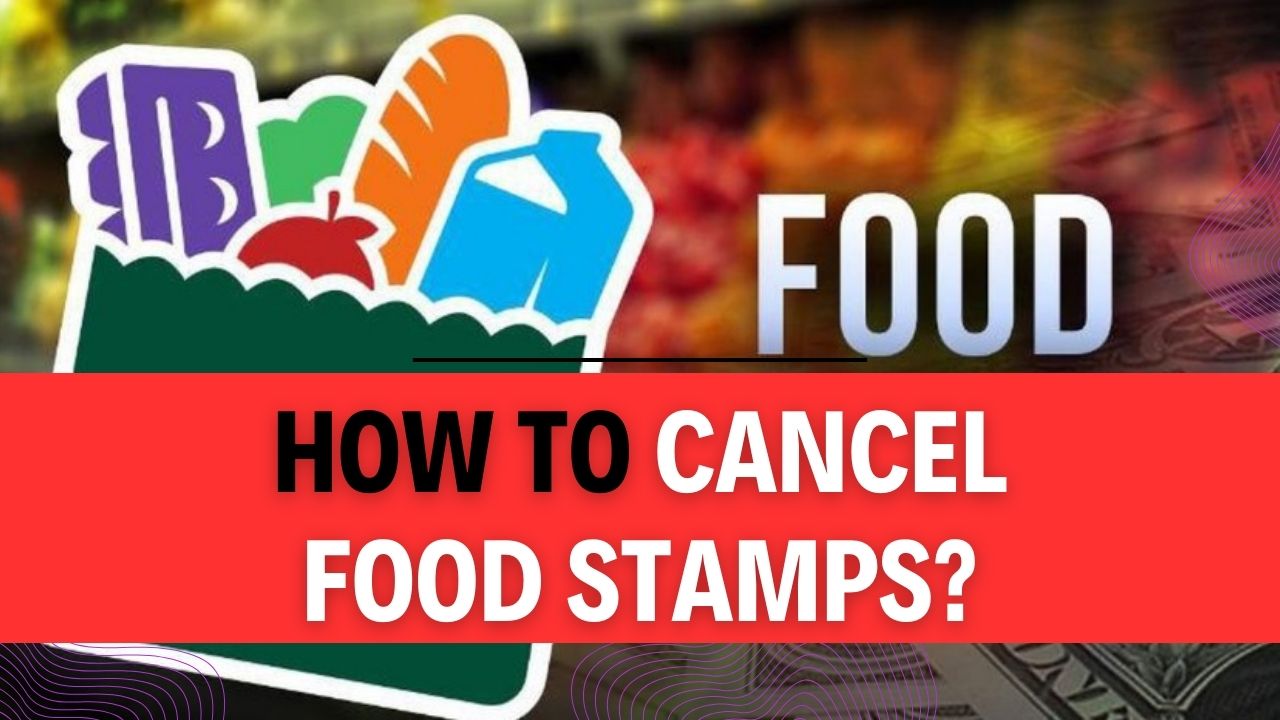 How To Cancel Food Stamps