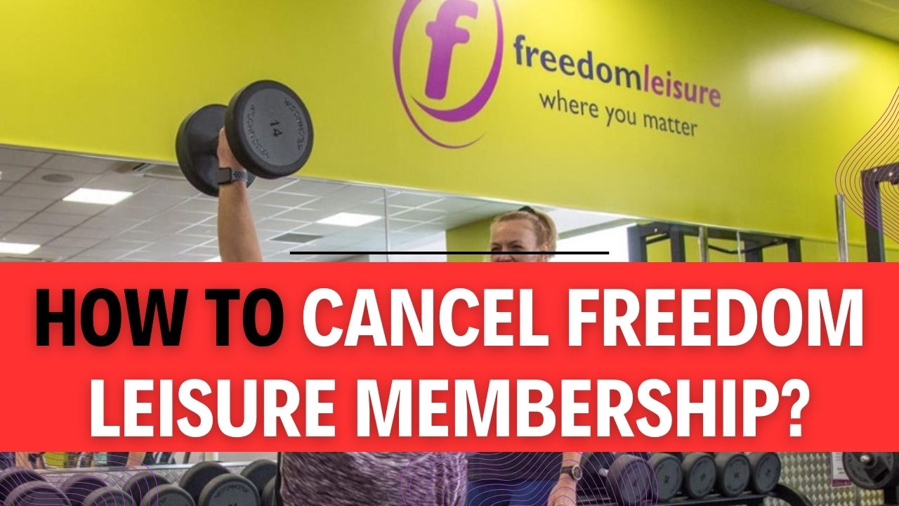 How To Cancel Freedom Leisure Membership