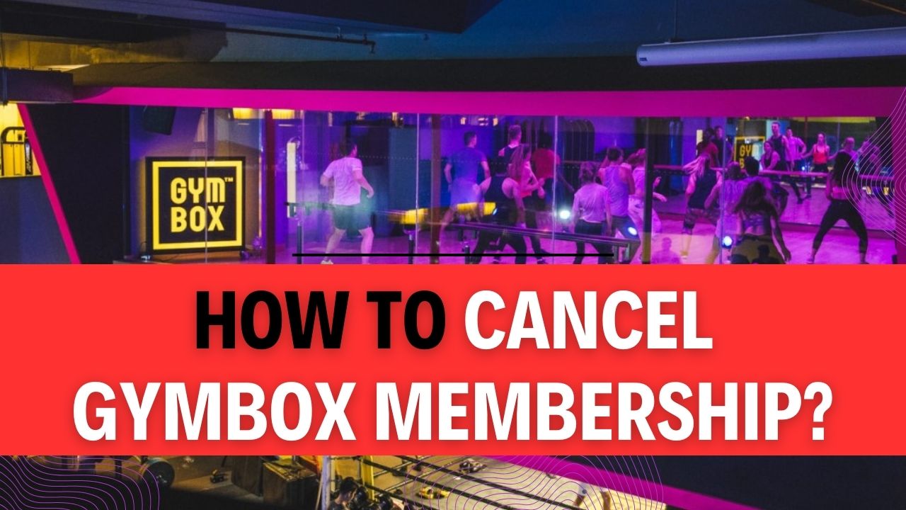 How To Cancel Gymbox Membership
