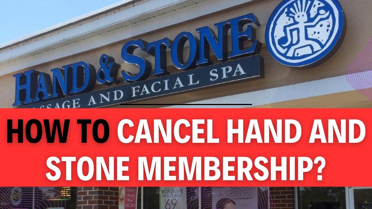 How To Cancel Hand And Stone Membership