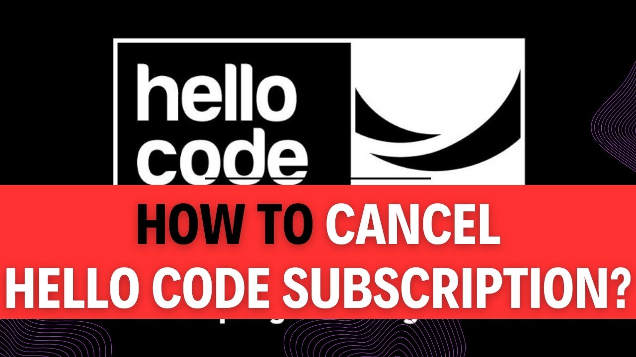 How To Cancel Hello Code Subscription