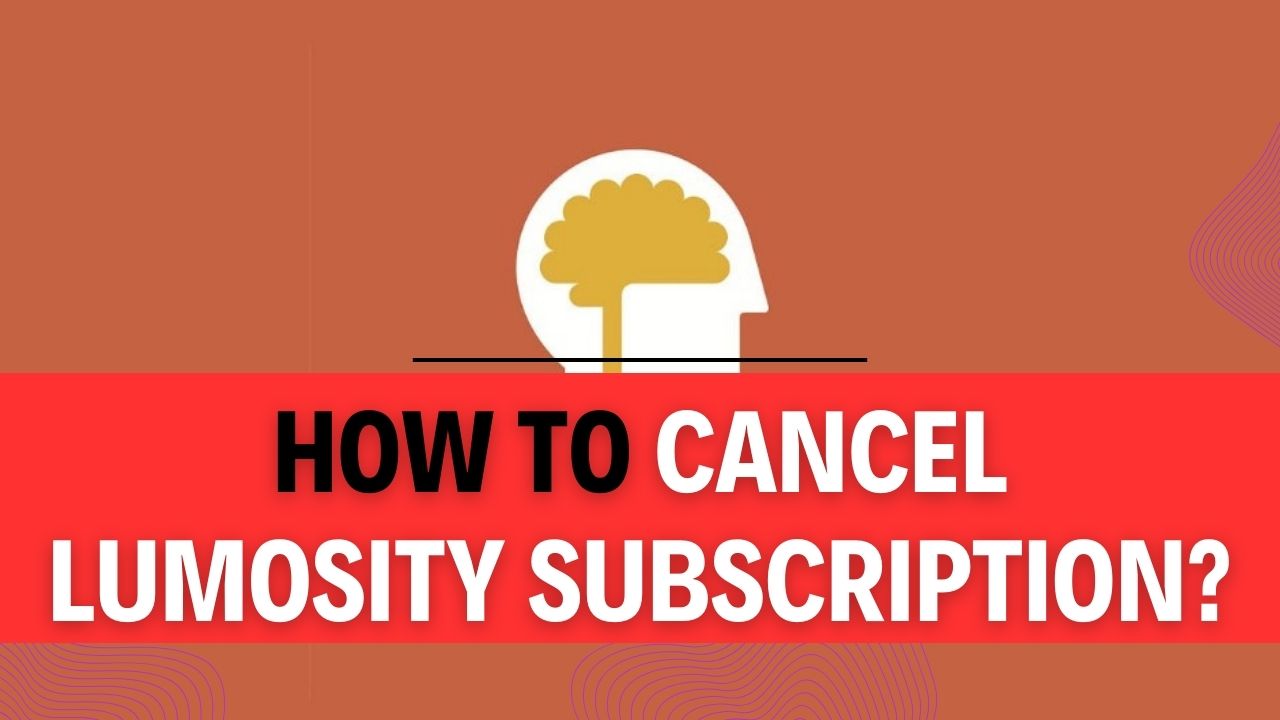 How To Cancel Lumosity Subscription