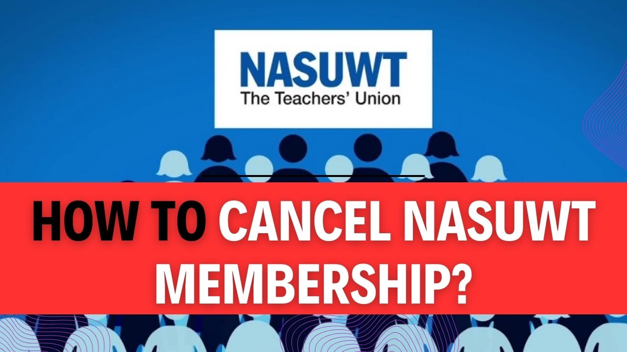 How To Cancel NASUWT Membership