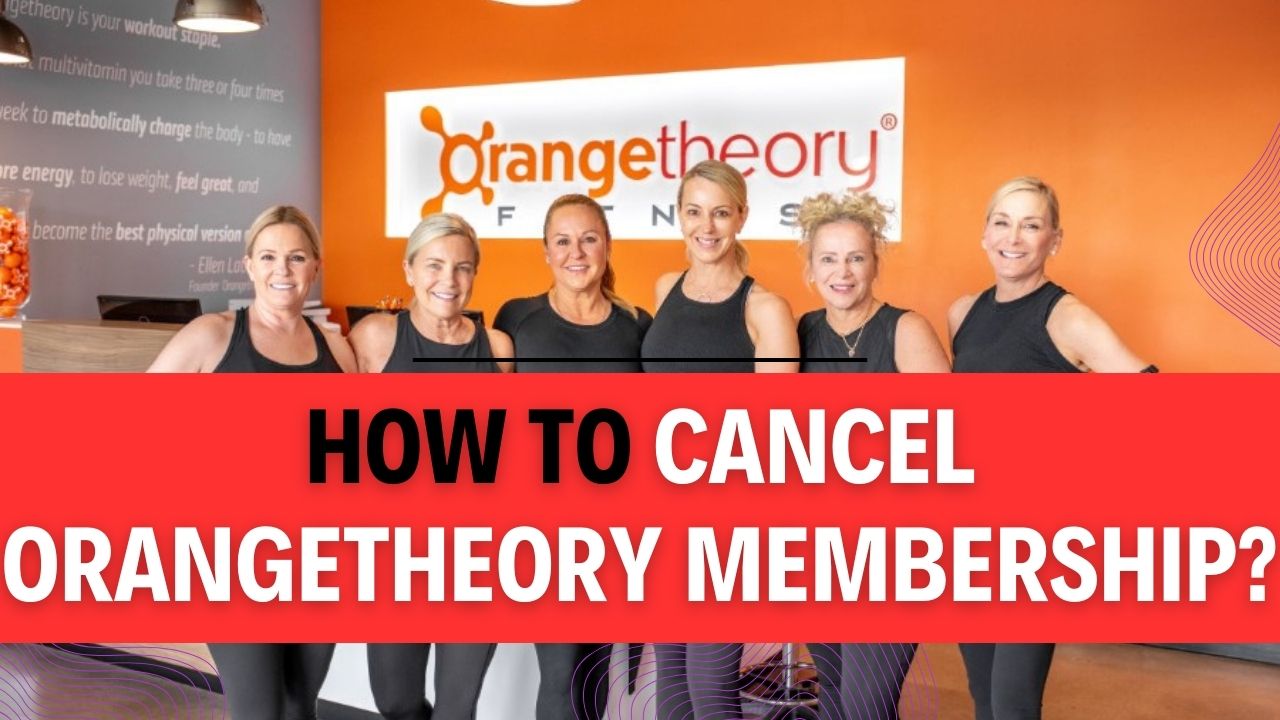 How To Cancel Orangetheory Membership