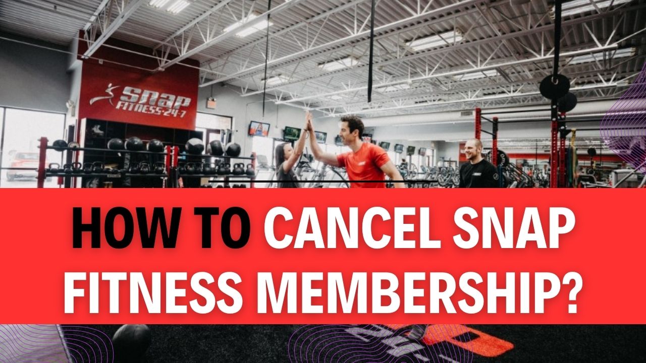 How To Cancel Snap Fitness Membership