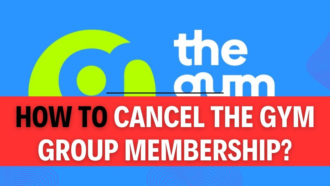 How To Cancel The Gym Group Membership