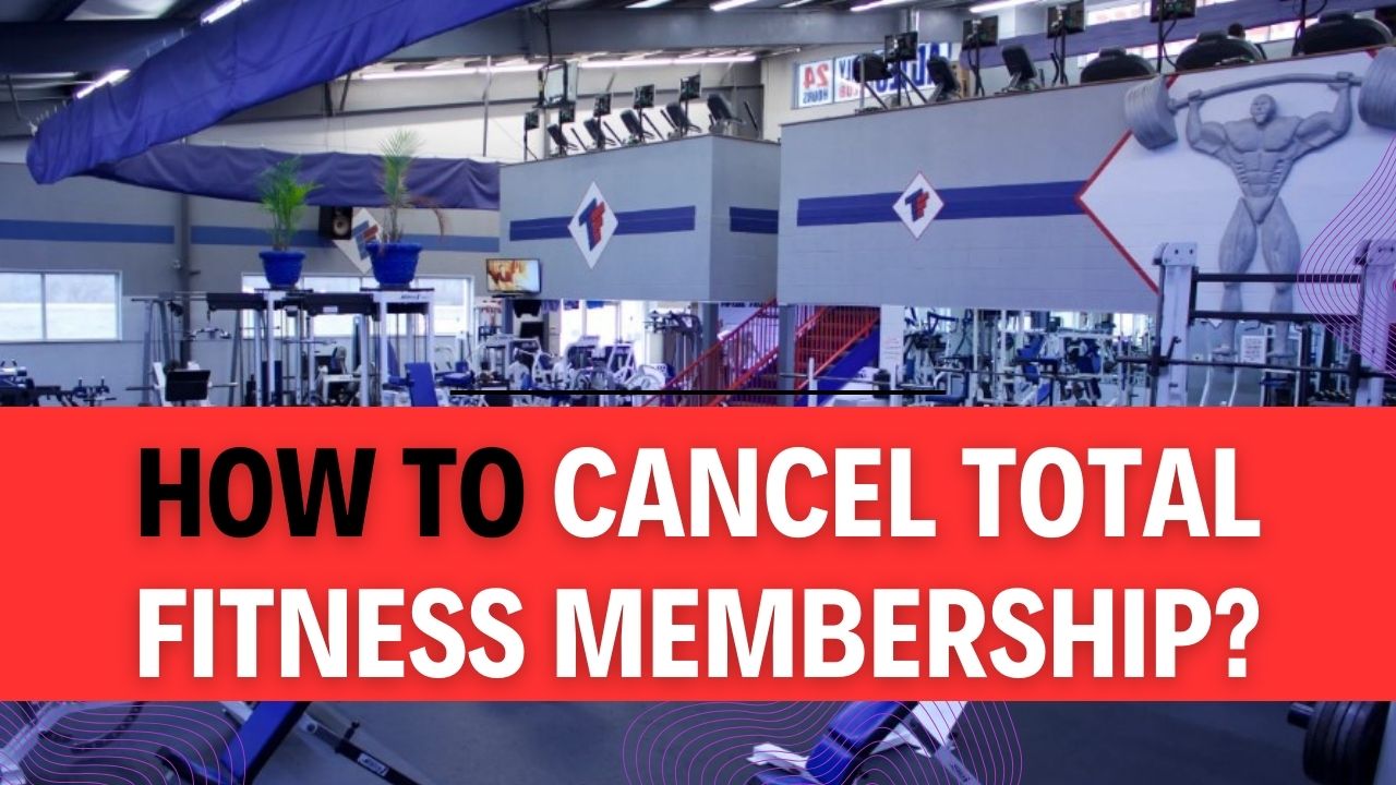 How To Cancel Total Fitness Membership